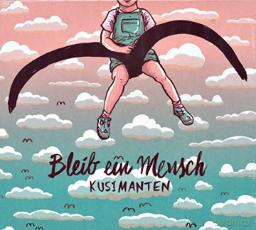 Kusimanten: Bleib Ein Mensch [CD]