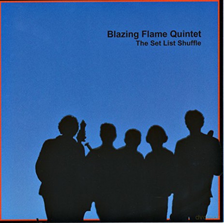 Blazing Flame Quintet: The Set List Shuffle [CD]