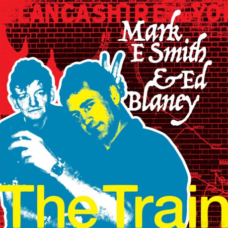 Mark E Smith And Ed Blaney: The Train [2CD]