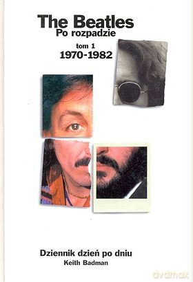 The Beatles. Po rozpadzie. Tom 1: 1970-1982 - Keith Badman [książka]