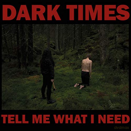 Dark Times: Tell Me What I Need [Winyl]