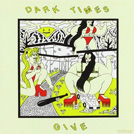 Dark Times: Give [CD]