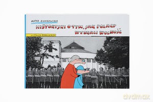 Historyjki o tym, jak Polacy wybrali wolność - Anna Ziarkowska, Bohdan Butenko [KSIĄŻKA]
