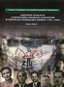 Leksykon działaczy Zjednoczenia Polskich Uchodźców w Republice Federalnej Niemiec (1951-1993) - Łukasz Wolak [KSIĄŻKA]