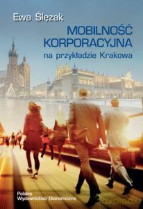 Mobilność korporacyjna na przykładzie Krakowa - Ewa Ślęzak [KSIĄŻKA]