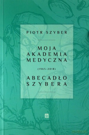 Moja akademia medyczna (1965-2018) Abecadło Szybera - Robert Szyber [KSIĄŻKA]