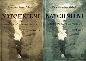 Natchnieni albo kroniki czasów romantycznych (Tom I-II) - Piotr Załuski [KSIĄŻKA]