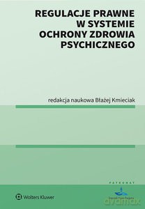 Regulacje prawne w systemie ochrony zdrowia psychicznego - Błażej Kmieciak [KSIĄŻKA]