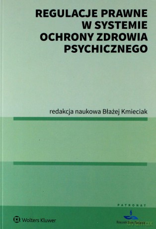 Regulacje prawne w systemie ochrony zdrowia psychicznego - Błażej Kmieciak [KSIĄŻKA]
