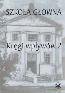 Szkoła Główna. Kręgi wpływów 2 [KSIĄŻKA]