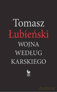 Wojna według Karskiego - Tomasz Łubieński [KSIĄŻKA]