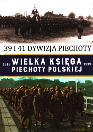 39 i 41 Dywizja Piechoty. Wielka Księga Piechoty Polskiej (Tom 38) [KSIĄŻKA]