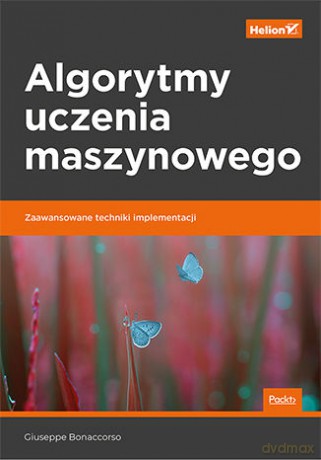 Algorytmy uczenia maszynowego. Zaawansowane techniki implementacji - Giuseppe Bonaccorso [KSIĄŻKA]