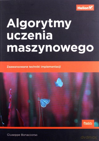 Algorytmy uczenia maszynowego. Zaawansowane techniki implementacji - Giuseppe Bonaccorso [KSIĄŻKA]