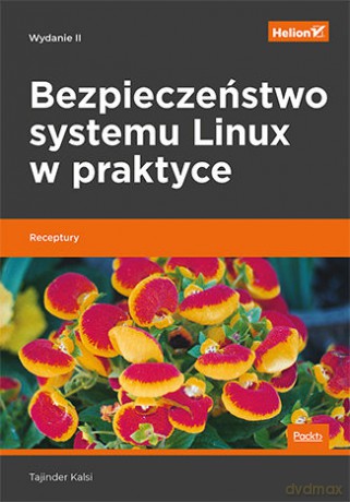 Bezpieczeństwo systemu Linux w praktyce. Receptury - Tajinder Kalsi [KSIĄŻKA]
