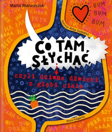 Co tam słychać czyli dziwne dźwięki z głębi ciała - Marta Maruszczak, Artur Gulewicz [KSIĄŻKA]