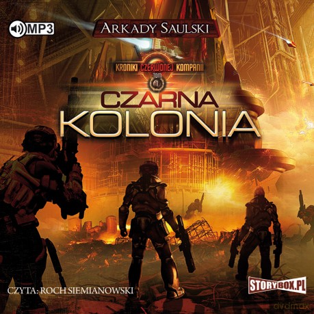 Czarna kolonia. Kroniki Czerwonej Kompanii (Tom 1) - Arkady Saulski [AUDIOBOOK]