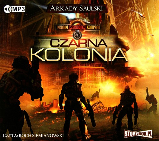 Czarna kolonia. Kroniki Czerwonej Kompanii (Tom 1) - Arkady Saulski [AUDIOBOOK]