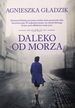 Daleko od morza - Agnieszka Gładzik [KSIĄŻKA]