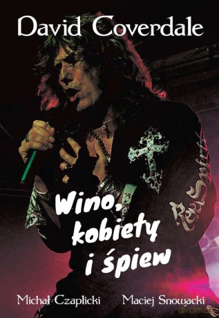 David Coverdale. Wino, kobiety i śpiew - Michał Czaplicki, Maciej Snowacki [KSIĄŻKA]