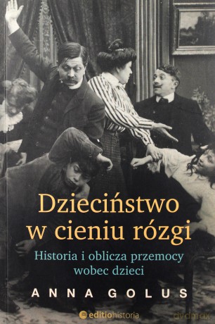Dzieciństwo w cieniu rózgi. Historia i oblicza przemocy wobec dzieci - Anna Golus [KSIĄŻKA]