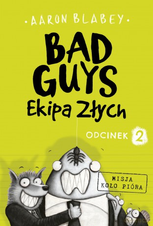 Ekipa złych. Bad guys odcinek 2 - Aaron Blabey [KSIĄŻKA]