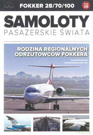 Fokker 28/70/100. Samoloty pasażerskie świata (Tom 36) [KSIĄŻKA]