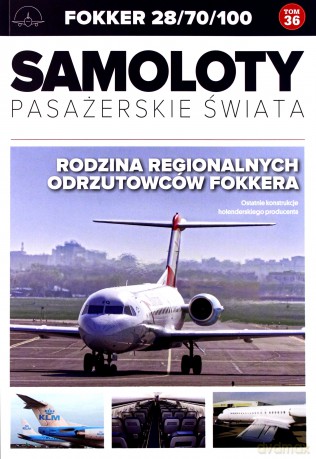 Fokker 28/70/100. Samoloty pasażerskie świata (Tom 36) [KSIĄŻKA]