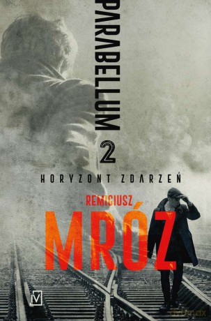 Horyzont zdarzeń. Parabellum (Tom 2) - Remigiusz Mróz [KSIĄŻKA]