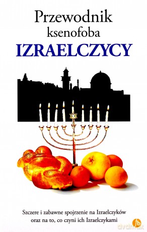 Izraelczycy. Przewodnik ksenofoba - Aviv Ben Zeev [KSIĄŻKA]