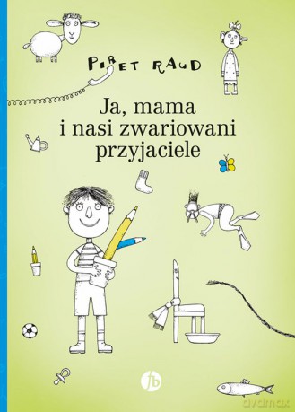 Ja, mama i nasi zwariowani przyjaciele - Piret Raud [KSIĄŻKA]