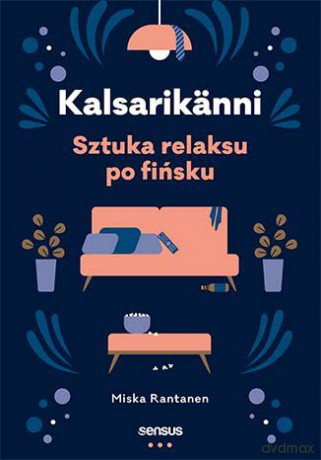 Kalsarikanni. Sztuka relaksu po fińsku - Miska Rantanen [KSIĄŻKA]