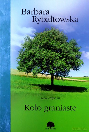 Koło graniaste. Saga część 3 - Barbara Rybałtowska [KSIĄŻKA]