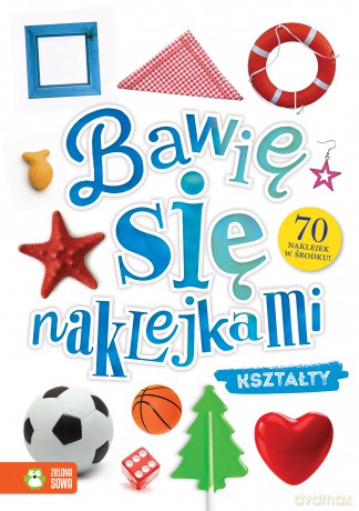 Kształty. Bawię się naklejkami [KSIĄŻKA]