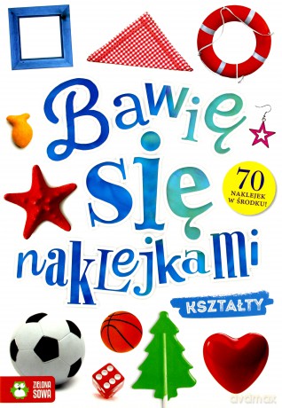 Kształty. Bawię się naklejkami [KSIĄŻKA]