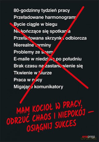 Mam kocioł w pracy. Odrzuć chaos i niepokój, osiągnij sukces - Jason Fried, David Heinemeier Hansson [KSIĄŻKA]