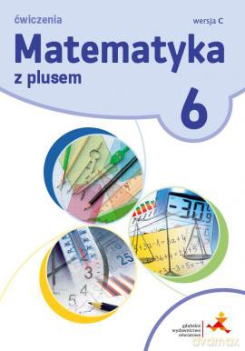Matematyka z plusem ćwiczenia dla klasy 6 wersja c Szkoła podstawowa - Zofia Bolałek, Małgorzata Dobrowolska, Adam Mysior [KSIĄŻKA]