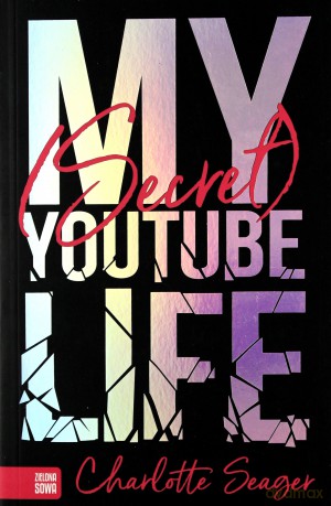 My secret YouTube life - Charlotte Seager [KSIĄŻKA]