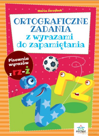 Ortograficzne zadania z wyrazami do zapamiętania rz-ż - Maria Jarząbek [KSIĄŻKA]
