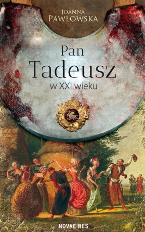 Pan Tadeusz w XXI wieku - Joanna Pawłowska [KSIĄŻKA]