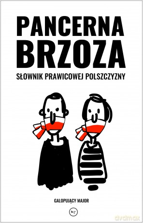 Pancerna brzoza. Słownik prawicowej polszczyzny - Galopujący Major [KSIĄŻKA]