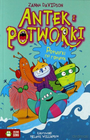 Potworki na ratunek. Antek i potworki - Zanna Davidson [KSIĄŻKA]