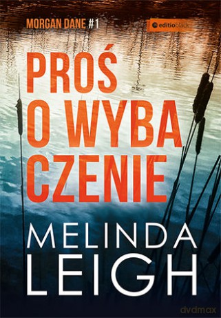Proś o wybaczenie - Melinda Leigh [KSIĄŻKA]