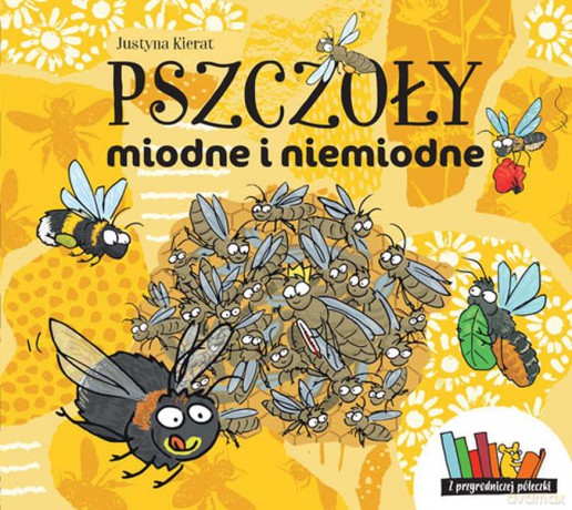 Pszczoły miodne i niemiodne - Justyna Kierat [KSIĄŻKA]