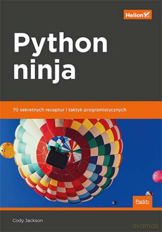 Python ninja. 70 sekretnych receptur i taktyk programistycznych - Cody Jackson [KSIĄŻKA]
