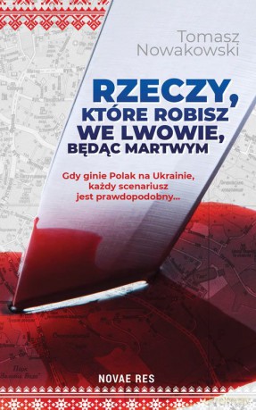 Rzeczy które robisz we Lwowie będąc martwym - Tomasz Nowakowski [KSIĄŻKA]