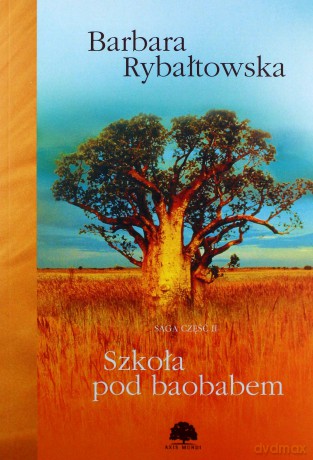 Szkoła pod Baobabem. Saga część 2 - Barbara Rybałtowska [KSIĄŻKA]