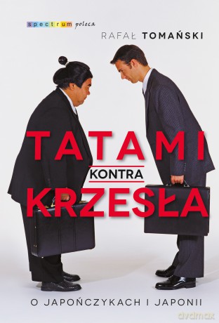 Tatami kontra krzesła. O japończykach i Japonii - Rafał Tomański [KSIĄŻKA]