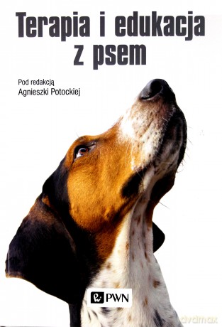 Terapia i edukacja z psem - Agnieszka Potocka, Katarzyna Chrobak, Monika Czwartyńska [KSIĄŻKA]