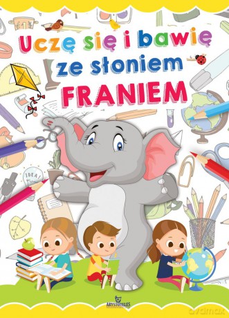 Uczę się i bawię ze słoniem Franiem - Ewelina Grzankowska [KSIĄŻKA]
